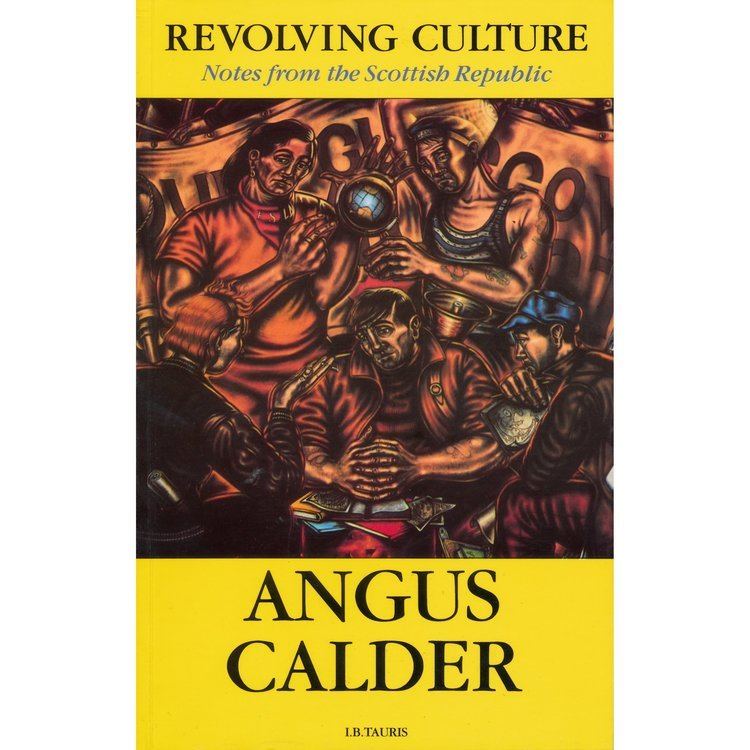 Angus Calder Revolving Culture Notes from the Scottish Republic by Angus Calder