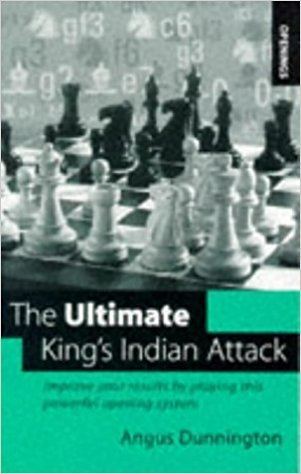 Angus Dunnington The Ultimate Kings Indian Attack Angus Dunnington 9780713482225