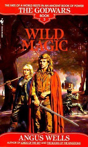 Angus Wells Wild Magic The Godwars 3 by Angus Wells Reviews Discussion
