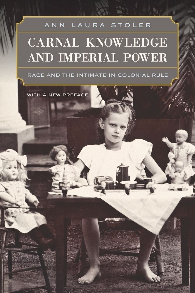 Ann Laura Stoler Carnal Knowledge and Imperial Power With a New Preface Ann Laura