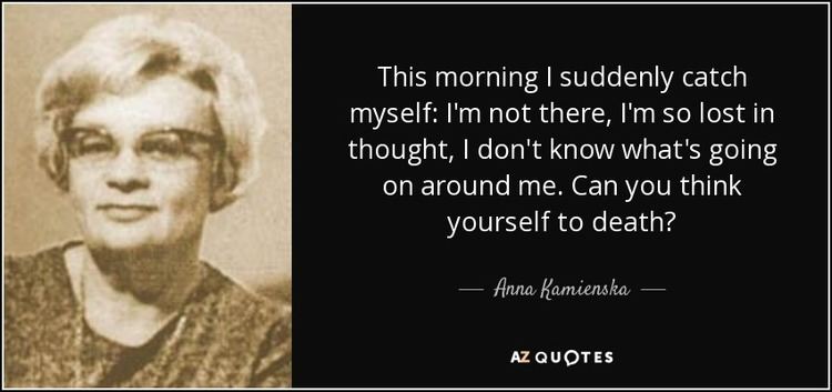 Anna Kamieńska Anna Kamienska quote This morning I suddenly catch myself I39m not