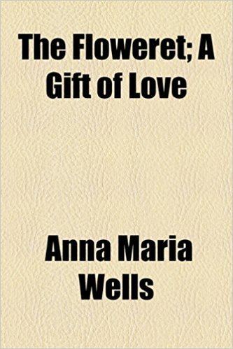 Anna Maria Wells The Floweret A Gift of Love Amazoncouk Anna Maria Wells