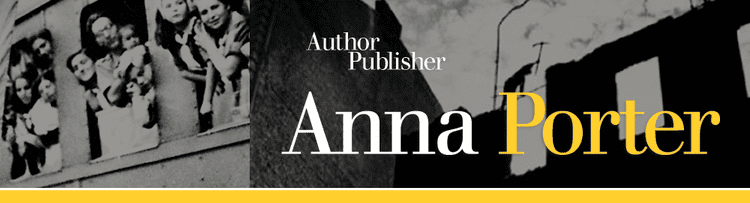 Anna Porter Anna Porter Author and Publisher