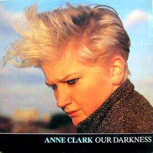 Anne Clark (poet) Anne Clark Our Darkness at Discogs