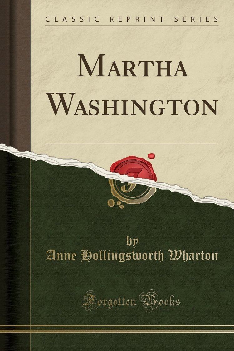 Anne Hollingsworth Wharton Martha Washington Classic Reprint Anne Hollingsworth Wharton