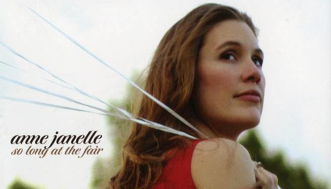 Anne Janelle CD Pick of the Week Anne Janelle So Long at the Fair