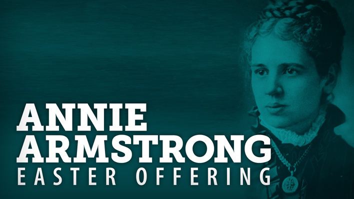 Annie Armstrong Annie Armstrong Easter Offering 2015 Grace Fellowship of South Forsyth