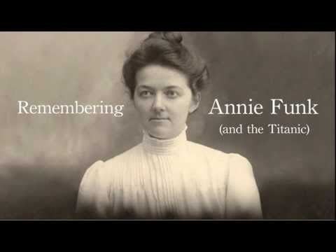 Annie Funk Remembering Annie Funk and the Titanic YouTube