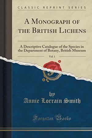 Annie Lorrain Smith Monograph British Lichens Vol Descriptive by Annie Lorrain Smith