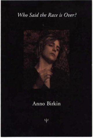 Anno Birkin Who Said the Race is Over by Anno Birkin Reviews