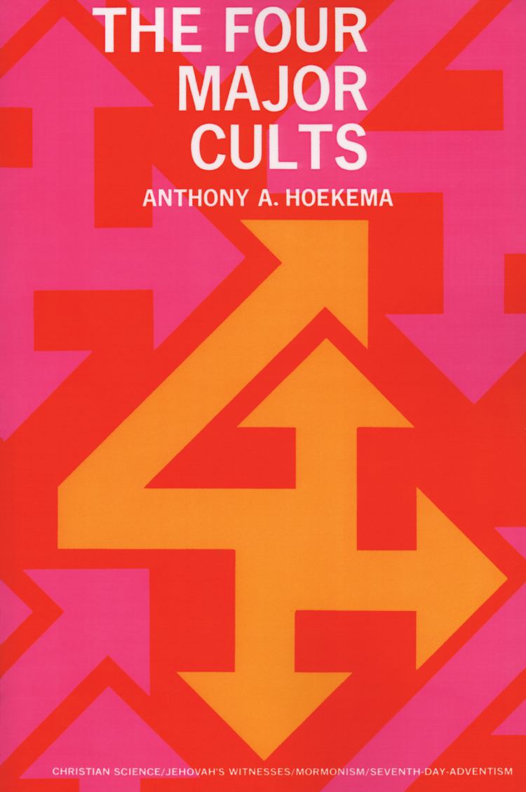 Anthony A. Hoekema The Four Major Cults Anthony A Hoekema Eerdmans