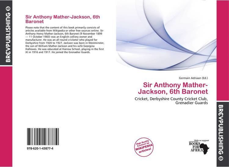 Anthony Mather-Jackson Sir Anthony MatherJackson 6th Baronet 9786201438774