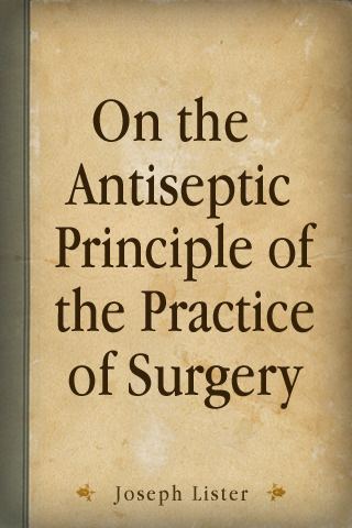Antiseptic Principle of the Practice of Surgery wwwen8848comcndfilesoftNonfictionObooks20