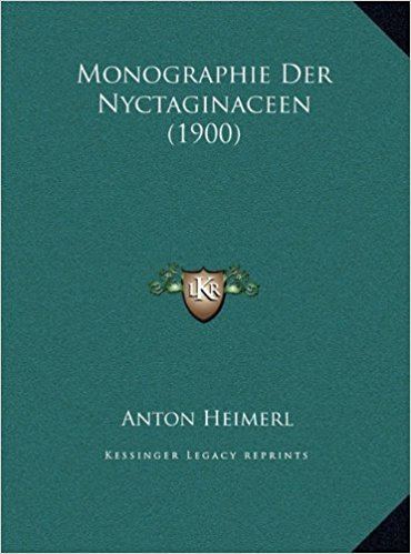 Anton Heimerl Monographie Der Nyctaginaceen 1900 Amazoncouk Anton Heimerl