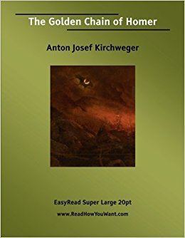 Anton Josef Kirchweger The Golden Chain of Homer Anton Josef Kirchweger 9781425027704