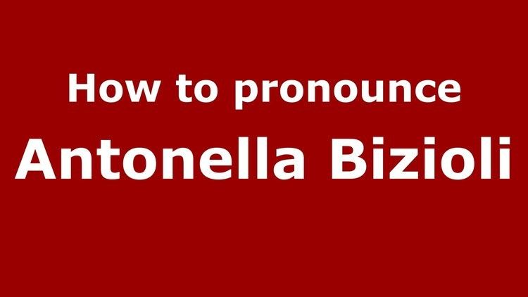 Antonella Bizioli How to pronounce Antonella Bizioli ItalianItaly PronounceNames