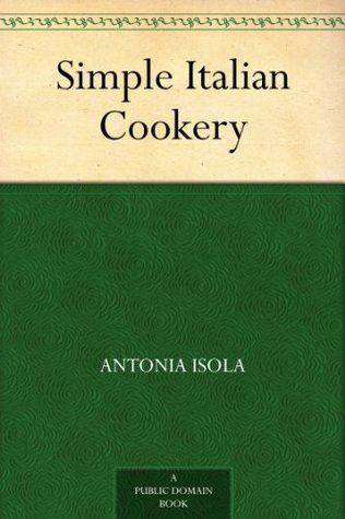Antonia Isola Simple Italian Cookery by Antonia Isola