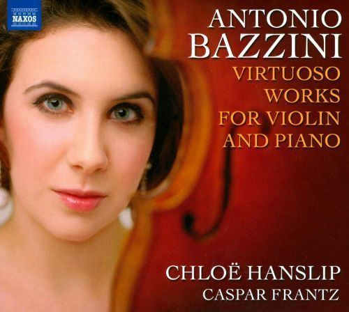 Antonio Bazzini Antonio Bazzini Virtuoso Works for Violin and Piano Chlo Hanslip