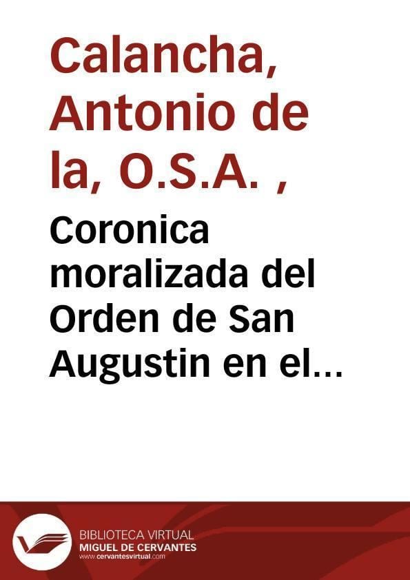 Antonio de la Calancha Coronica moralizada del Orden de San Augustin en el Peru con sucesos