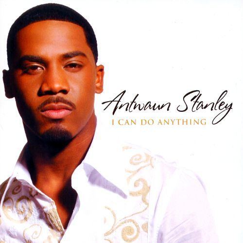 Antwaun Stanley I Can Do Anything Antwaun Stanley Songs Reviews Credits AllMusic