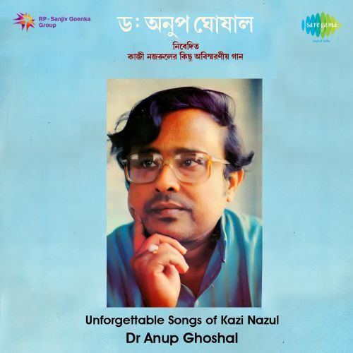 Anup Ghoshal Nazrul Songs Dr Anup Ghosal by Kazi Nazrul Islam