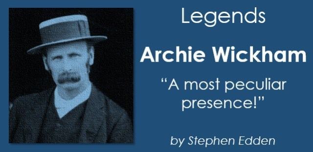 Archie Wickham The Legends Archie Wickham A peculiar presence The Incider