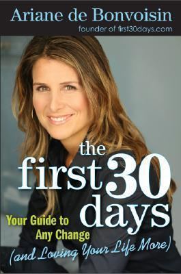 Ariane de Bonvoisin The First 30 Days Your Guide to Any Change by Ariane De Bonvoisin