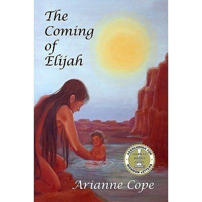 Arianne Cope The Coming of Elijah by Arianne Cope Reviews Discussion
