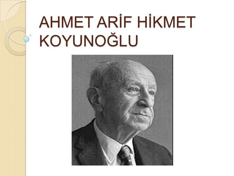 Arif Hikmet Koyunoğlu AHMET ARF HKMET KOYUNOLU Ahmet Arif Hikmet Koyunolu d1888