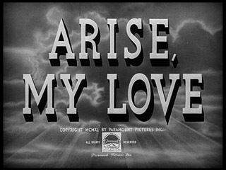 Arise, My Love Arise My Love 1940 Mitchell Leisen Claudette Colbert Ray Milland