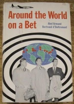 Armand Abel Around World Bet by Armand Abel Doultremont Bertrand AbeBooks