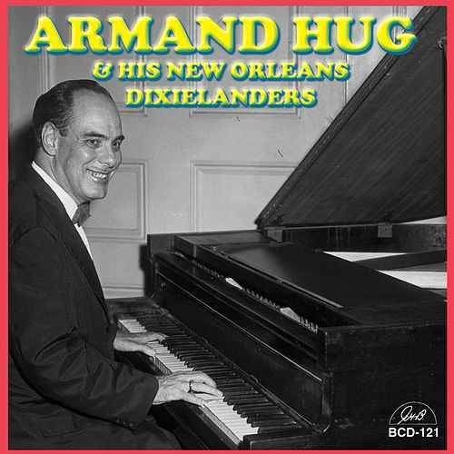 Armand Hug Armand Hug His New Orleans Dixielanders by Armand Hug Napster