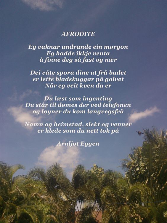 Arnljot Eggen Arnljot Eggen AFRODITE poem in Norwegian Goddesses Pinterest Poem