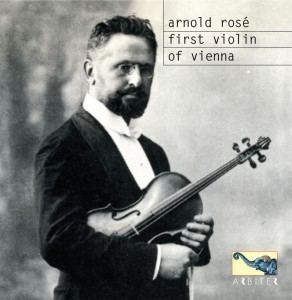 Arnold Rosé Arnold Ros First violin of Vienna Arbiter of Cultural Traditions