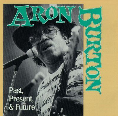 Aron Burton Past Present amp Future Aron Burton Songs Reviews