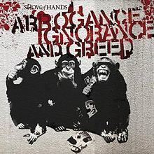 Arrogance Ignorance and Greed httpsuploadwikimediaorgwikipediaenthumbe