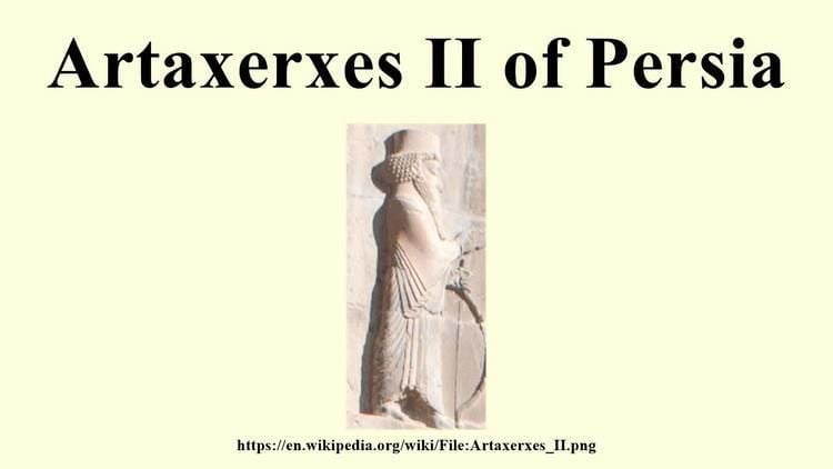 Artaxerxes II of Persia Artaxerxes II of Persia YouTube