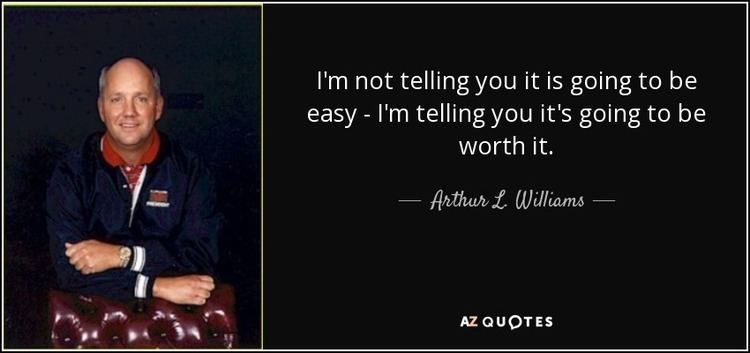 Arthur L. Williams Jr. TOP 19 QUOTES BY ARTHUR L WILLIAMS JR AZ Quotes