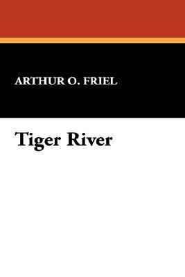 Arthur O. Friel Tiger River by Arthur O Friel