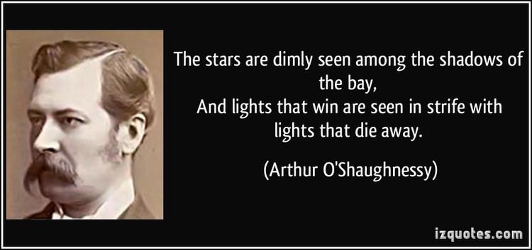 Arthur O'Shaughnessy Arthur O39Shaughnessy Biography Arthur O39Shaughnessy39s Famous Quotes