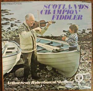 Arthur Scott Robertson Arthur Scott Robertson Scotlands Champion Fiddler Vinyl LP