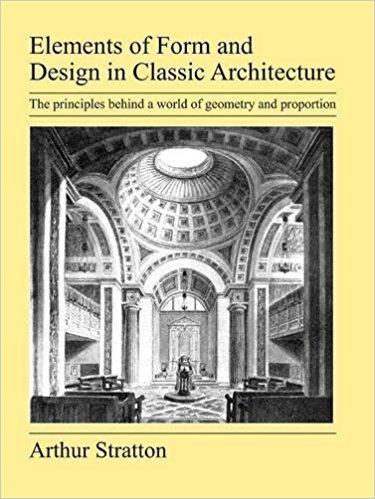 Arthur Stratton Elements of Form and Design in Classic Architecture Arthur Stratton