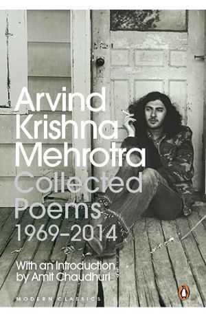 Arvind Krishna Mehrotra Mantra Mukim reviews Arvind Krishna Mehrotras Collected Poems 1969