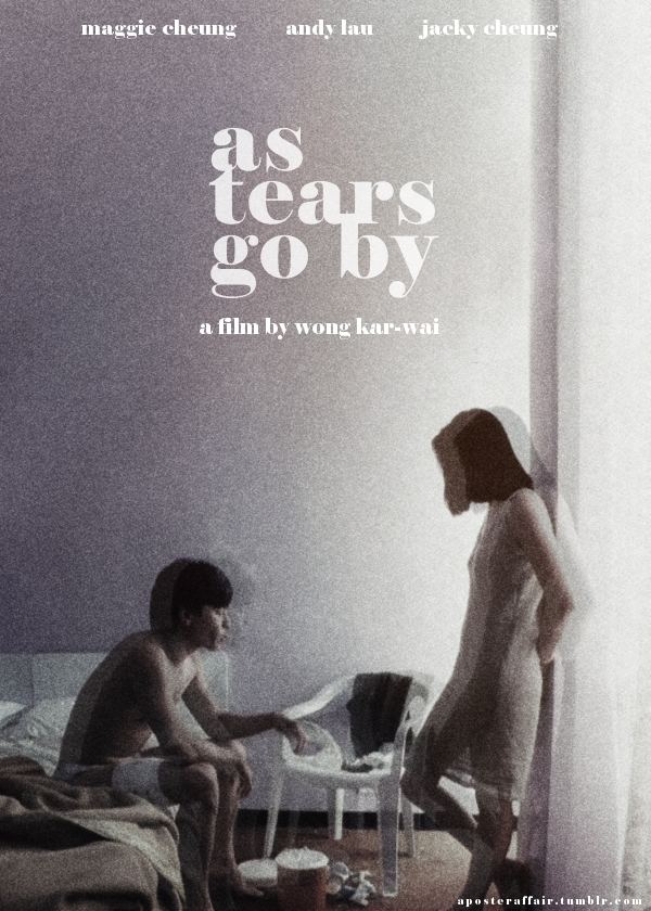 As Tears Go By (film) As Tears Go By 1988 Director Wong KarWai Andy Lau Maggie Cheung