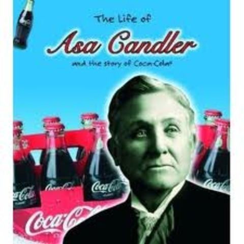 Asa Griggs Candler Asa Griggs Candler Founder of cocacola timeline