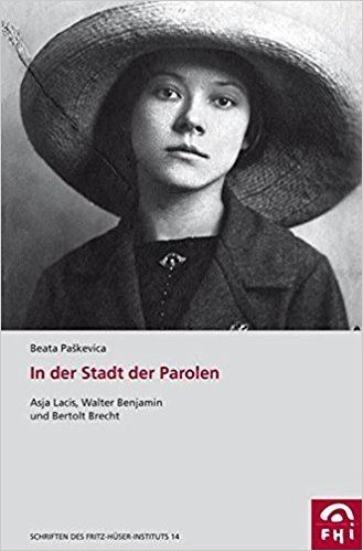 Asja Lācis In der Stadt der Parolen Asja Lacis Walter Benjamin und Bertolt