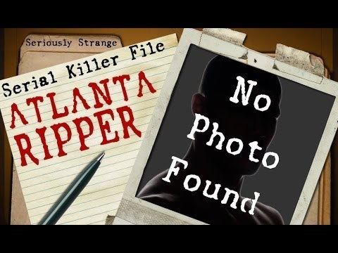 Atlanta Ripper The Atlanta Ripper UNSOLVED SERIAL KILLER FILES 24 YouTube