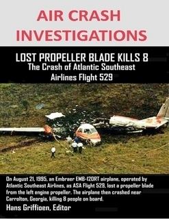 Atlantic Southeast Airlines Flight 529 Air Crash Investigations Lost Propeller Blade Kills 8 The Crash