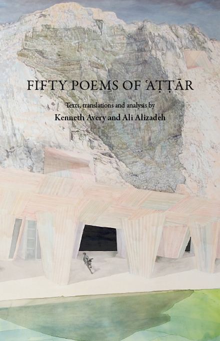 Attar of Nishapur Fifty Poems of Attar