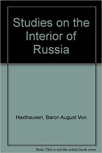 August von Haxthausen Studies On the Interior of Russia August Von Haxthausen Eleanore